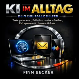 Cover des Hörbuchs „KI im Alltag - Dein digitaler Helfer“ von Finn Becker – Kategorie KI & Zukunft
