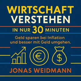 Cover des Hörbuchs „Wirtschaft verstehen in nur 30 Minuten“ von Jonas Weidmann – Kategorie Sachbuch & Wirtschaft