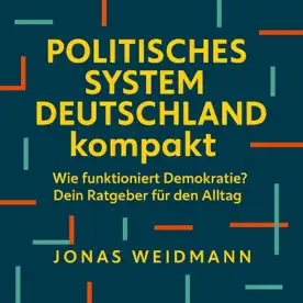 Cover des Hörbuchs „Politisches System Deutschland kompakt“ von Jonas Weidmann – Kategorie Sachbuch & Wirtschaft