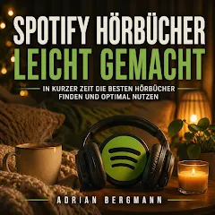 Cover des Hörbuchs „Spotify Hörbücher leicht gemacht“ von Adrian Bergmann – Kategorie Familie & Mama's