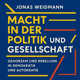 Cover des Hörbuchs „Macht in der Politik und Gesellschaft“ von Jonas Weidmann – Kategorie Sachbuch & Wirtschaft