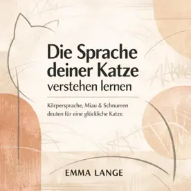 Cover des Hörbuchs „Die Sprache deiner Katze verstehen lernen“ von Emma Lange – Kategorie Hunde & Katzen