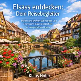 Cover: Elsass entdecken - Dein Reisebegleiter von Klaus Hofer